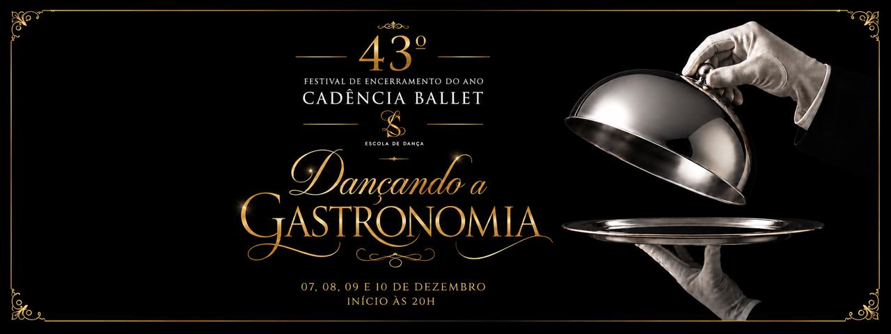 43º Festival de Encerramento do Ano - Dançando a Gastronomia - Cadência Ballet